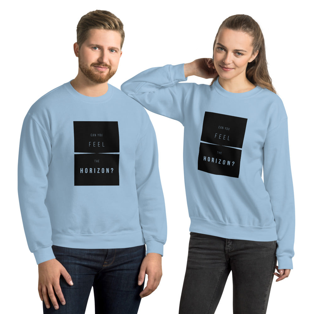 Can you feel the Horizon Unisex Sweatshirt