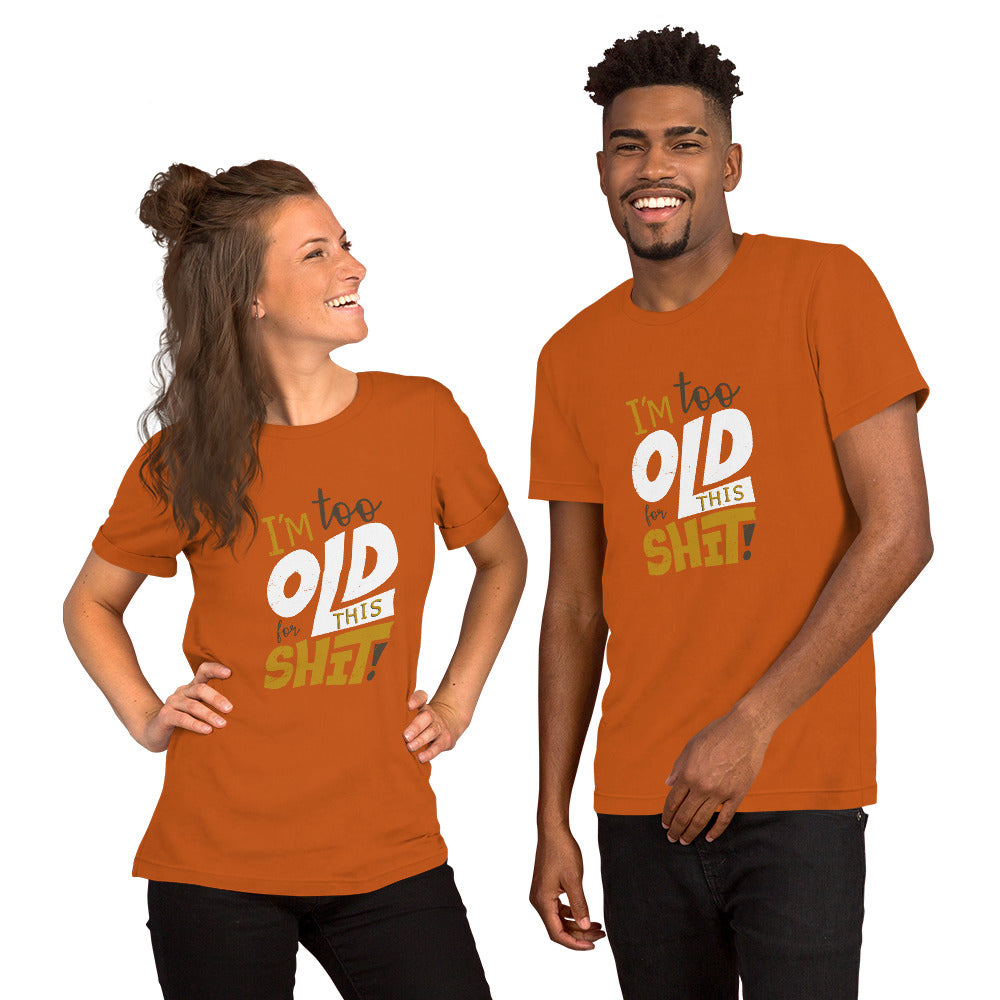 Too Old for This Short-Sleeve Unisex T-Shirt