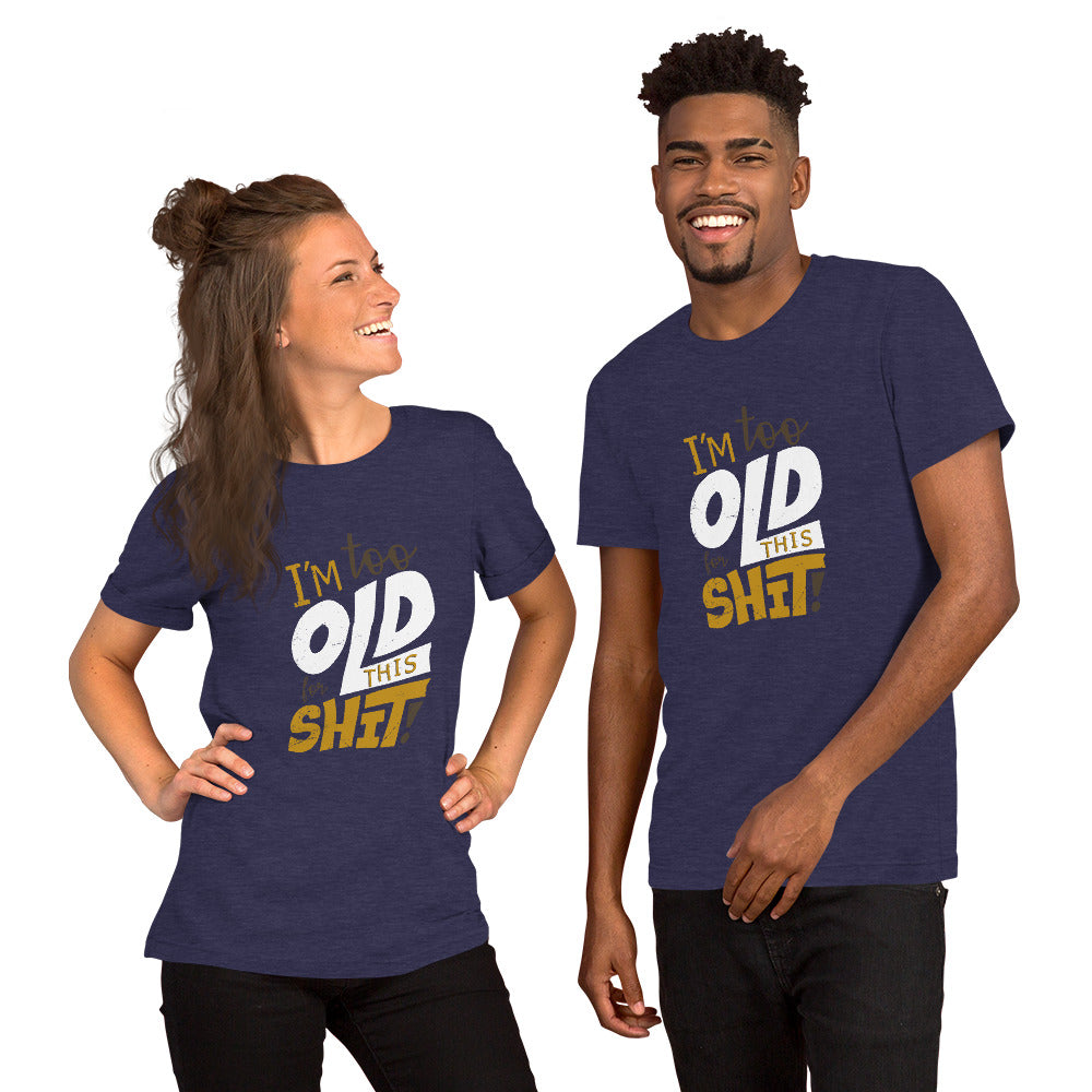 Too Old for This Short-Sleeve Unisex T-Shirt