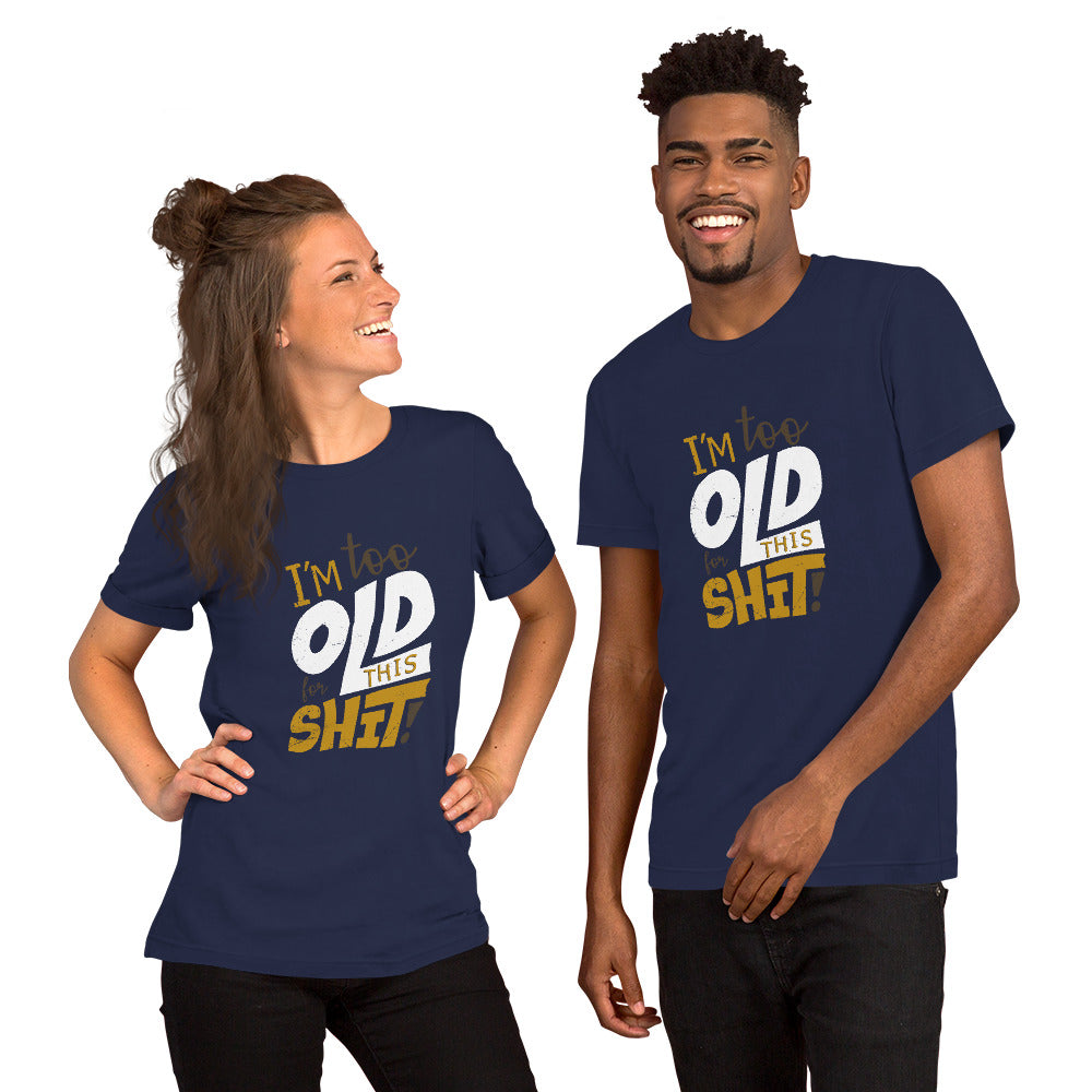 Too Old for This Short-Sleeve Unisex T-Shirt