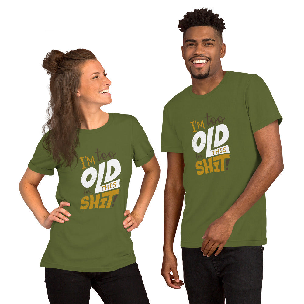 Too Old for This Short-Sleeve Unisex T-Shirt